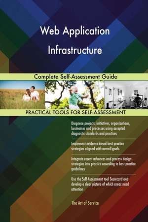 Web Application Infrastructure Complete Self-Assessment Guide de Gerardus Blokdyk