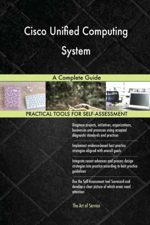 Cisco Unified Computing System A Complete Guide de Gerardus Blokdyk