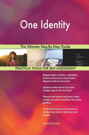 One Identity The Ultimate Step-By-Step Guide de Gerardus Blokdyk