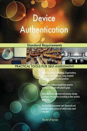 Device Authentication Standard Requirements de Gerardus Blokdyk