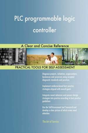 PLC programmable logic controller A Clear and Concise Reference de Gerardus Blokdyk