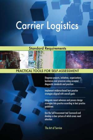 Carrier Logistics Standard Requirements de Gerardus Blokdyk