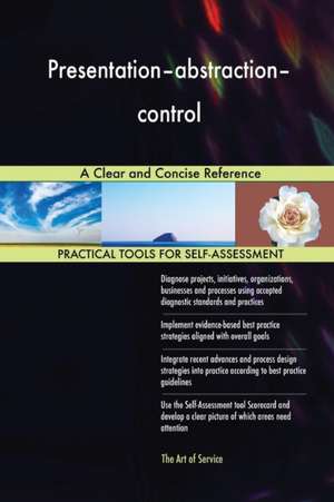 Presentation-abstraction-control A Clear and Concise Reference de Gerardus Blokdyk