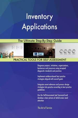 Inventory Applications The Ultimate Step-By-Step Guide de Gerardus Blokdyk