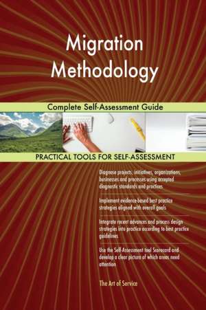 Migration Methodology Complete Self-Assessment Guide de Gerardus Blokdyk