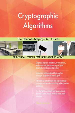 Cryptographic Algorithms The Ultimate Step-By-Step Guide de Gerardus Blokdyk