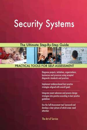 Security Systems The Ultimate Step-By-Step Guide de Gerardus Blokdyk