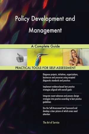 Policy Development and Management A Complete Guide de Gerardus Blokdyk
