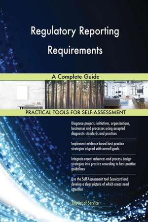Regulatory Reporting Requirements A Complete Guide de Gerardus Blokdyk
