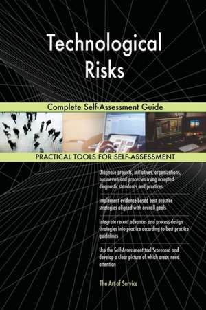 Technological Risks Complete Self-Assessment Guide de Gerardus Blokdyk