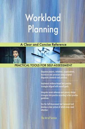 Workload Planning A Clear and Concise Reference de Gerardus Blokdyk