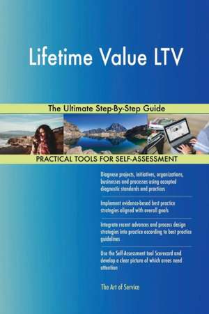 Lifetime Value LTV The Ultimate Step-By-Step Guide de Gerardus Blokdyk