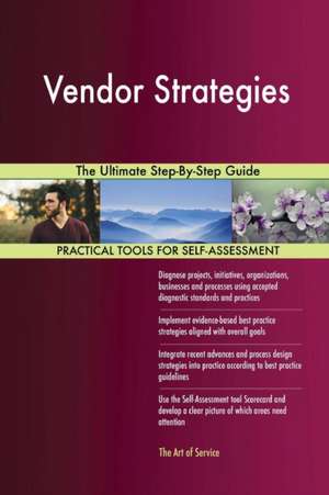 Vendor Strategies The Ultimate Step-By-Step Guide de Gerardus Blokdyk