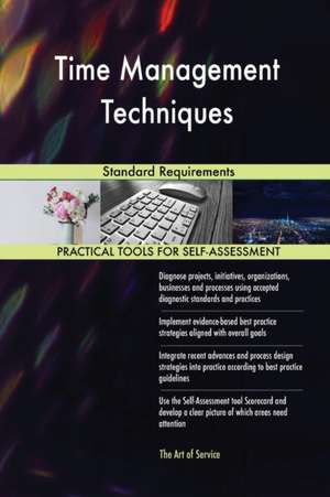 Time Management Techniques Standard Requirements de Gerardus Blokdyk