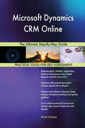 Microsoft Dynamics CRM Online The Ultimate Step-By-Step Guide de Gerardus Blokdyk