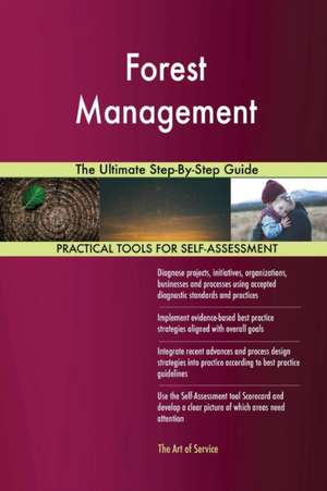 Forest Management The Ultimate Step-By-Step Guide de Gerardus Blokdyk
