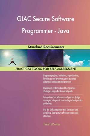 GIAC Secure Software Programmer - Java Standard Requirements de Gerardus Blokdyk