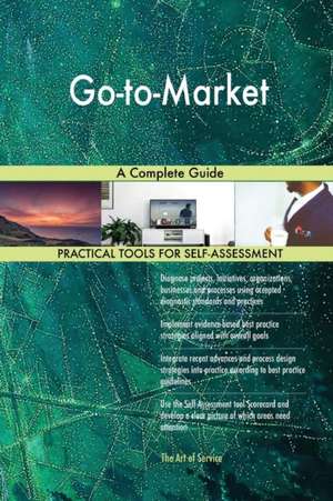 Go-to-Market A Complete Guide de Gerardus Blokdyk