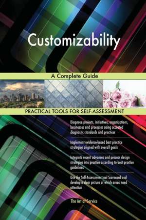 Customizability A Complete Guide de Gerardus Blokdyk