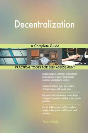 Decentralization A Complete Guide de Gerardus Blokdyk