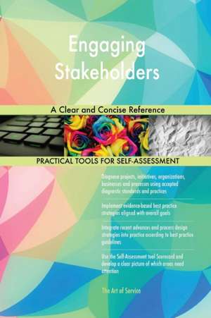 Engaging Stakeholders A Clear and Concise Reference de Gerardus Blokdyk