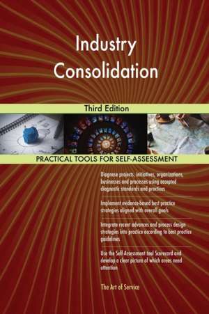 Industry Consolidation Third Edition de Gerardus Blokdyk