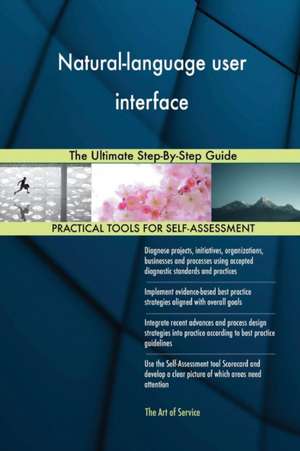 Natural-language user interface The Ultimate Step-By-Step Guide de Gerardus Blokdyk