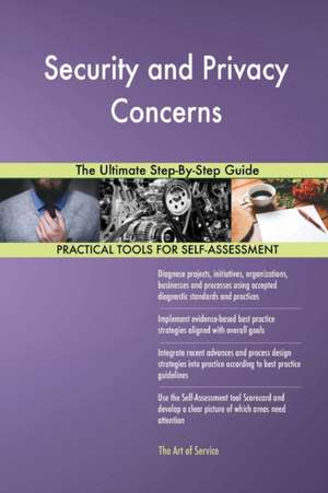 Security and Privacy Concerns The Ultimate Step-By-Step Guide de Gerardus Blokdyk