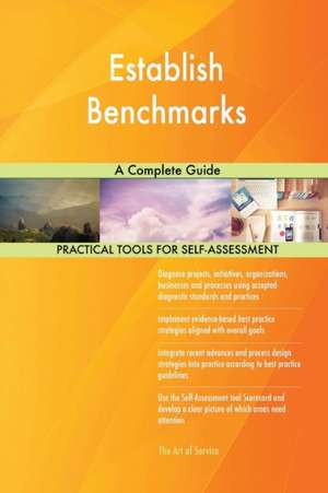 Establish Benchmarks A Complete Guide de Gerardus Blokdyk