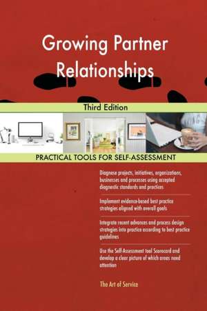 Growing Partner Relationships Third Edition de Gerardus Blokdyk