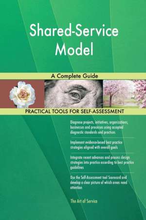 Shared-Service Model A Complete Guide de Gerardus Blokdyk