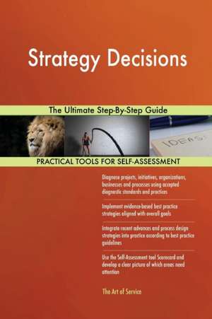 Strategy Decisions The Ultimate Step-By-Step Guide de Gerardus Blokdyk