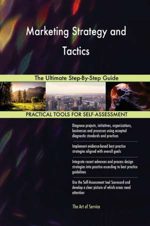 Marketing Strategy and Tactics The Ultimate Step-By-Step Guide de Gerardus Blokdyk