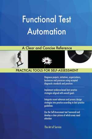 Functional Test Automation A Clear and Concise Reference de Gerardus Blokdyk