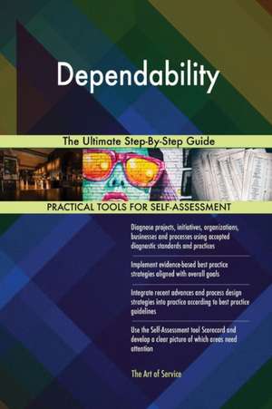 Dependability The Ultimate Step-By-Step Guide de Gerardus Blokdyk