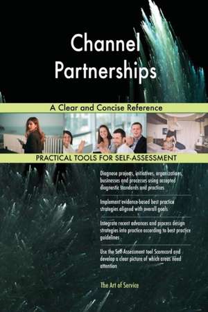 Channel Partnerships A Clear and Concise Reference de Gerardus Blokdyk