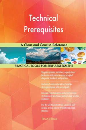 Technical Prerequisites A Clear and Concise Reference de Gerardus Blokdyk