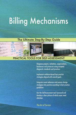 Billing Mechanisms The Ultimate Step-By-Step Guide de Gerardus Blokdyk