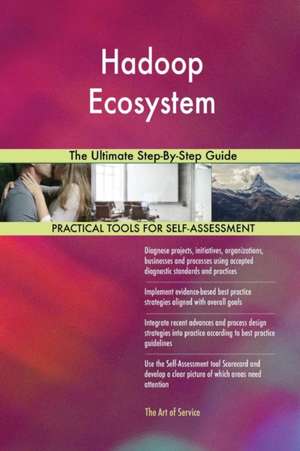 Hadoop Ecosystem The Ultimate Step-By-Step Guide de Gerardus Blokdyk