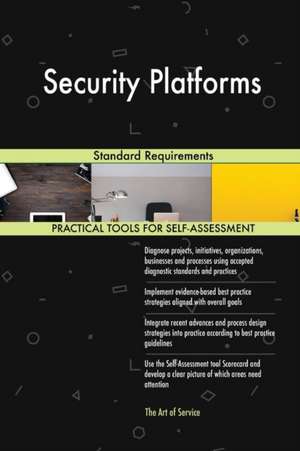 Security Platforms Standard Requirements de Gerardus Blokdyk