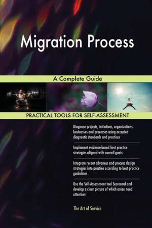 Migration Process A Complete Guide de Gerardus Blokdyk