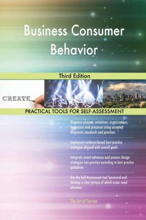 Business Consumer Behavior Third Edition de Gerardus Blokdyk