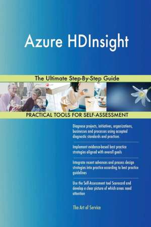 Azure HDInsight The Ultimate Step-By-Step Guide de Gerardus Blokdyk