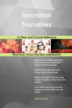 Innovation Narratives A Clear and Concise Reference de Gerardus Blokdyk
