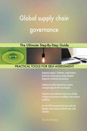 Global supply chain governance The Ultimate Step-By-Step Guide de Gerardus Blokdyk