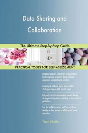 Data Sharing and Collaboration The Ultimate Step-By-Step Guide de Gerardus Blokdyk
