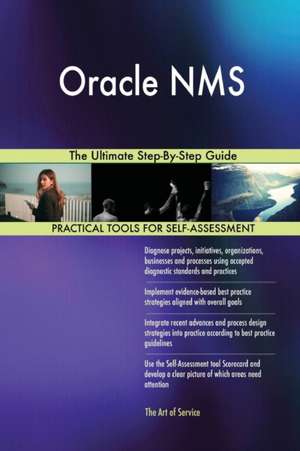Oracle NMS The Ultimate Step-By-Step Guide de Gerardus Blokdyk