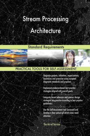 Stream Processing Architecture Standard Requirements de Gerardus Blokdyk