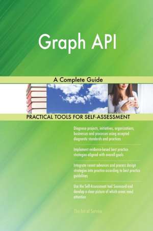 Graph API A Complete Guide de Gerardus Blokdyk