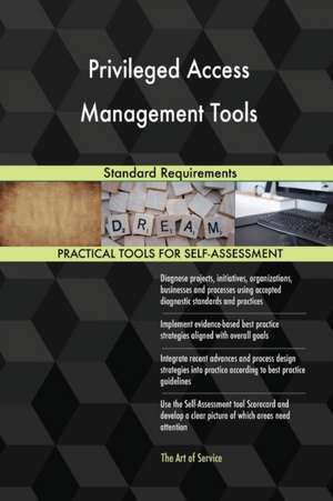 Privileged Access Management Tools Standard Requirements de Gerardus Blokdyk